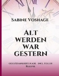 Alt werden war gestern
