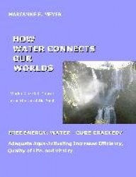 How Water Connects our Worlds - Water Crystal Photos as a Mirror of the Soul - Free Energy Water - Code cracked? - Adequate Aqua
