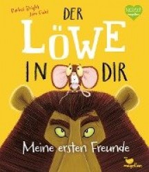 Der Löwe in dir - Meine ersten Freunde