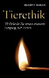 Tierethik - 10 Gründe für einen anderen Umgang mit Tieren