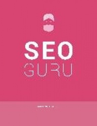 Seo Guru - Suchmaschinenoptimierung für Anfänger, Fortgeschrittene und Profis