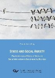 Stress and Social Anxiety. Psychobiological Effects of Stress on Social Interaction in Social Anxiety Disorder