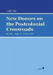 New Donors on the Postcolonial Crossroads