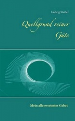 Quellgrund reiner Güte - Mein allerwertestes Gebet