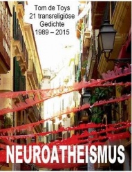 Neuroatheismus - 21 transreligiöse Gedichte 1989-2015