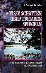 Weiße Schatten über fremden Spiegeln - Alte und neue Erinnerungen an Ostpreussen