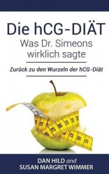 Die hCG-Diät - Was Dr. Simeons wirklich sagte: Zurück zu den Wurzeln der hCG-Diät
