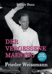 Der vergessene Maestro - Frieder Weissmann