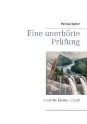 Eine unerhörte Prüfung - Lasst die Kleinen leben!
