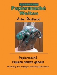 Papiermaché Figuren selbst gebaut - Workshop für Anfänger und Fortgeschrittene