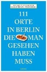 111 Orte in Berlin, die man gesehen haben muss