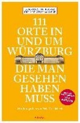111 Orte in und um Würzburg die man gesehen haben muss