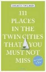 111 Places in the Twin Cities That You Must Not Miss