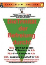 Die Trinität der Befreiung durch Bedingungsloses Grundeinkommen (BGE) - FEA- Freie Energie für alle, SBA- Spirituelle Botschaft 