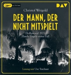 Der Mann, der nicht mitspielt (2 MP3-CD) : Hollywood 1921: Hardy Engels erster Fall (2 mp3-CDs)