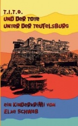 T.I.T.O. - und der Tote unter der Teufelsburg - Kinderkrimi