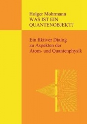 Was ist ein Quantenobjekt? - Ein fiktiver Dialog zu Aspekten der Atom- und Quantenphysik