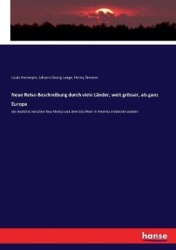 Neue Reise-Beschreibung durch viele Länder, weit grösser, als ganz Europa - die neulichst zwischen Neu-Mexico und dem Eiss-Meer 