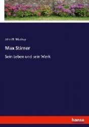 Max Stirner - Sein Leben und sein Werk