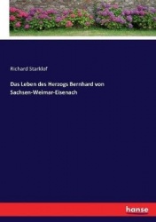 Das Leben des Herzogs Bernhard von Sachsen-Weimar-Eisenach