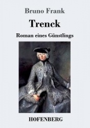 Trenck - Roman eines Günstlings