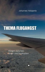 Thema Flugangst - Fliegen zwischen Angst und Faszination