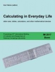 Calculating in Everyday Life - slide rules, tables, calculators and other mathematical devices