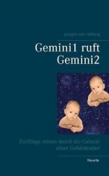 Gemini1 ruft Gemini2 - Zwillinge reisen durch die Galaxie einer Gebärmutter