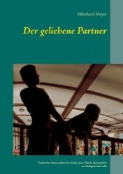 Der geliehene Partner - Erotischer Roman über die Suche einer Moral, die losgelöst von Religion sein will.