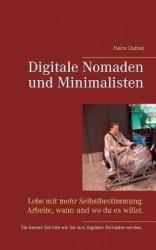 Digitale Nomaden und Minimalisten - Lebe mit mehr Selbstbestimmung. Arbeite, wann und wo du es willst.