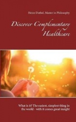 Discover Complementary Healthcare - What is it? The easiest, simplest thing in the world - with it comes great insight