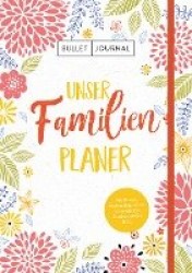 Bullet Journal - Unser Familienplaner: Mit Stiftehalter, Leseband und Verschlussband
