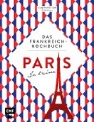 Paris - Je t'aime - Das Frankreich-Kochbuch