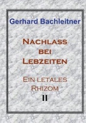Nachlass bei Lebzeiten - Ein letales Rhizom II