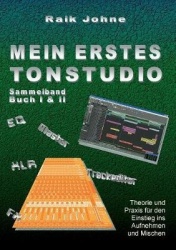 Mein erstes Tonstudio - Sammelband Buch I & II - Theorie und Praxis für den Einstieg ins Aufnehmen und Mischen