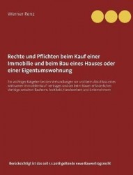 Rechte und Pflichten beim Kauf einer Immobilie und beim Bau eines Hauses oder einer Eigentumswohnung - Ein wichtiger Ratgeber be