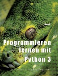 Programmieren lernen mit Python 3 - Schnelleinstieg für Beginner