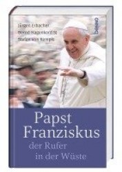Papst Franziskus, der Rufer in der Wüste