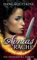 Ainias Rache - Band 2 - Ein Themiskyra-Roman