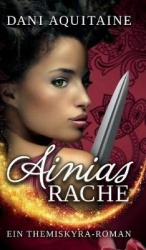 Ainias Rache - Band 2 - Ein Themiskyra-Roman