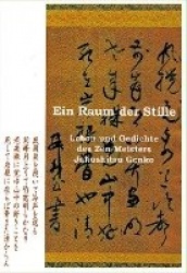 Ein Raum der Stille - Leben und Gedichte des Zen-Roshis Jakushitsu Genko