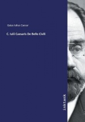 C. Iulii Caesaris De Bello Civili