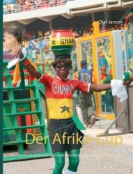 Der Afrika-Cup - Geschichte und Geschichten vom größten Fußballfest des afrikanischen Kontinents