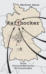 Kaffhocker - Eine kleinstädtische Milieustudie