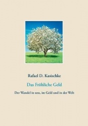 Das Fröhliche Geld - Der Wandel in uns, im Geld und in der Welt