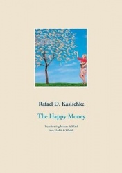 The Happy Money - Transforming Money & Mind into Health & Wealth