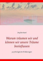 Warum träumen wir und können wir unsere Träume beeinflussen? - psychologische Erklärungen
