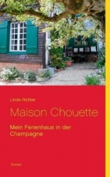 Maison Chouette - Mein Ferienhaus in der Champagne