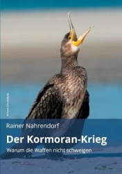 Der Kormoran-Krieg - Warum die Waffen nicht schweigen - Ein Vermittlungsversuch zwischen Tierschützern und Anglern