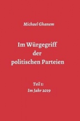 Im Würgegriff der politischen Parteien - Teil 1: Im Jahr 2019